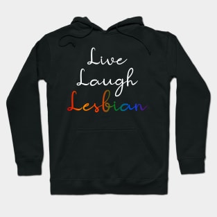Live Laugh Lesbian Hoodie